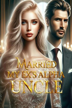 Married My Ex's Alpha Uncle by Aurora Starling